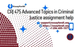 CRJ 475 Advanced Topics in Criminal Justice assignment help