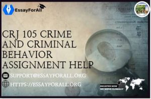 CRJ 105 Crime and Criminal Behavior Assignment Help