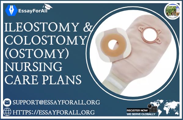 Ileostomy and Colostomy (Ostomy) Nursing Care Plans