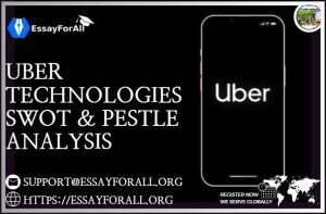 Uber Technologies SWOT & PESTLE analysis