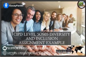 CIPD Level 5OS05 Diversity and Inclusion Assignment Example